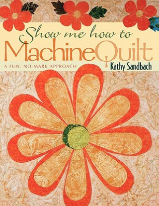 Kniha Show Me How to Machine Quilt Kathy Sandbach