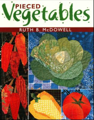 Βιβλίο Pieced Vegetables Ruth B. McDowell