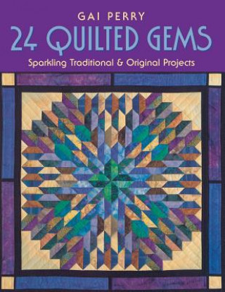 Kniha 24 Quilted Gems Gai Perry