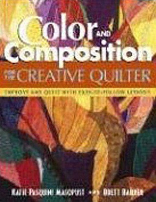 Kniha Color and Composition for the Creative Quilter Katie Pasquini Masopust