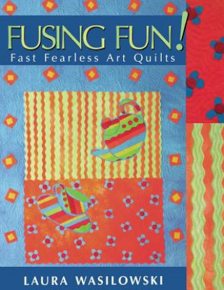 Knjiga Fusing Fun! Laura Wasilowski