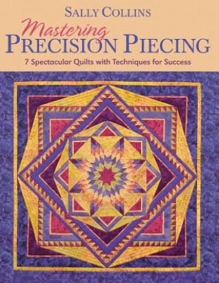Книга Mastering Precision Piecing Sally Collins