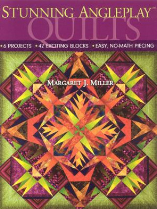 Kniha Stunning Angleplay Quilts Margaret J. Miller