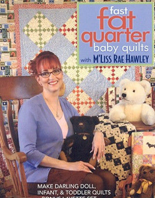 Książka Fast Fat Quarter Baby Quilts With M'liss Rae Hawley M'Liss Rae Hawley