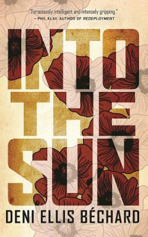 Книга Into the Sun Deni Ellis Bechard