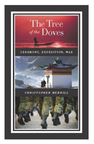 Carte The Tree of the Doves: Ceremony, Expedition, War Christopher Merrill