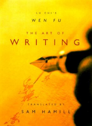 Kniha The Art of Writing: Lu Chi's Wen Fu Lu Chi
