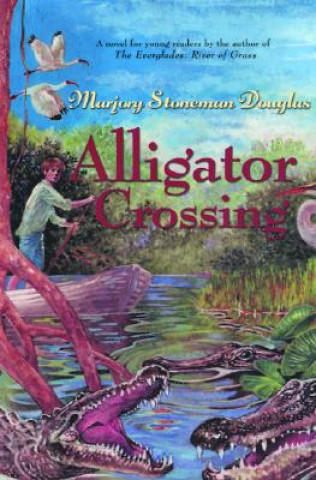 Kniha Alligator Crossing Marjory Stoneman Douglas