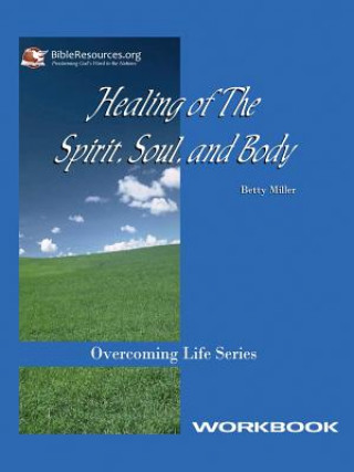 Knjiga Healing of the Spirit, Soul and Body Workbook Betty Miller