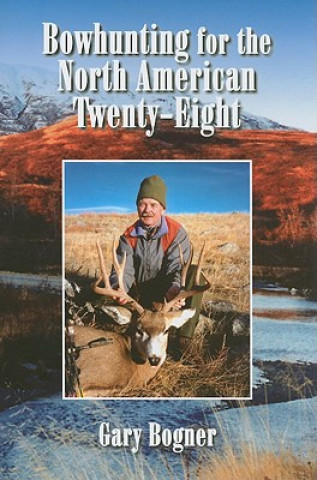 Kniha Bowhunting for the North American Twenty-Eight Gary Bogner