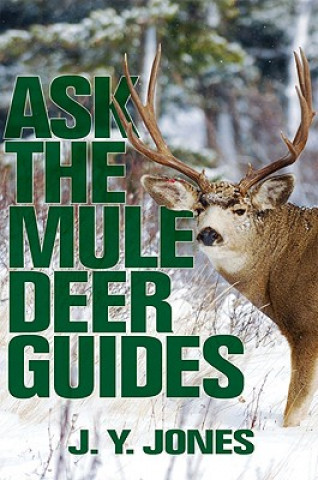 Kniha Ask the Mule Deer Guides J. Y. Jones