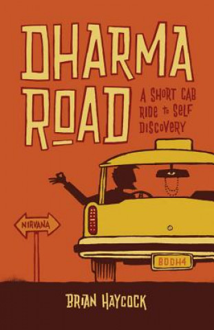 Knjiga Dharma Road: A Short Cab Ride to Self-Discovery Brian Haycock