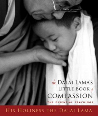Carte The Dalai Lama's Little Book of Compassion: The Essential Teachings: His Holiness the Dalai Lama Dalai Lama