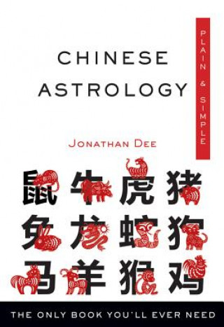 Kniha Chinese Astrology, Plain & Simple: The Only Book You'll Ever Need Jonathan Dee