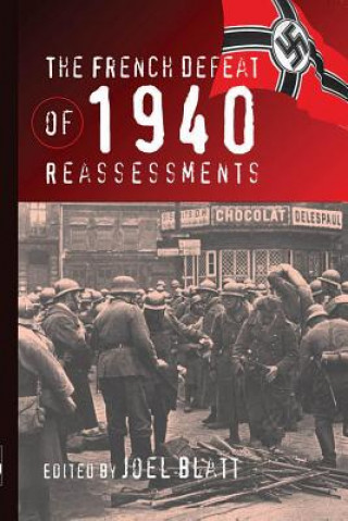 Carte The French Defeat of 1940: Reassessment Joel Blatt
