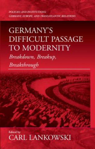 Könyv Germany's Difficult Passage to Modernity Carl Lankowski