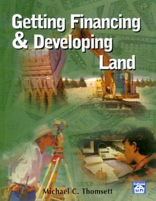 Kniha Getting Financing & Developing Land Michael C. Thomsett