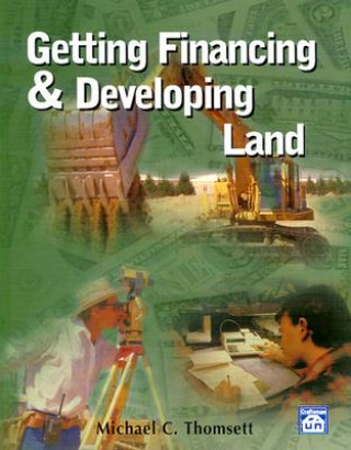 Książka Getting Financing & Developing Land Michael C. Thomsett