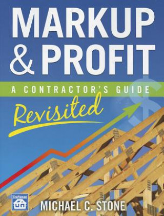 Książka Markup & Profit: A Contractor's Guide, Revisited Michael C. Stone