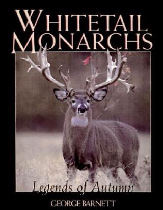 Kniha Whitetail Monarchs: The Legends of Autumn George Barnett