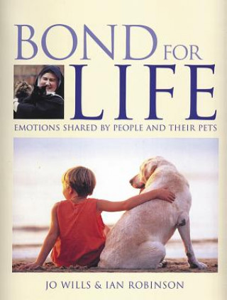 Könyv Bond for Life: Emotions Shared by People and Their Pets Jo Willis