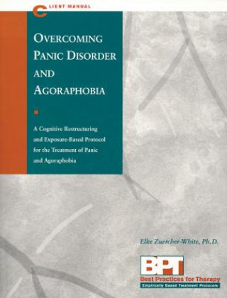Carte Overcoming Panic Disorder and Agoraphobia - Client Manual Elke Zuercher-White