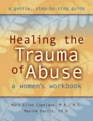 Livre Healing the Trauma of Abuse: A Women's Workbook Mary Ellen Copeland