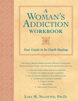 Kniha A Woman's Addiction Workbook: Your Guide to In-Depth Recovery Lisa M. Najavits