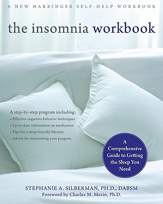 Kniha The Insomnia Workbook: A Comprehensive Guide to Getting the Sleep You Need Stephanie A. Silberman