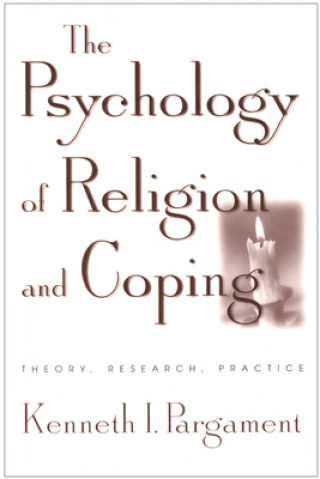 Carte The Psychology of Religion and Coping: Theory, Research, Practice Kenneth I. Pargament