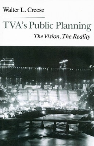 Carte TVA's Public Planning: The Vision, the Reality Walter L. Creese