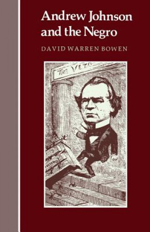 Książka Andrew Johnson and the Negro David W. Bowen