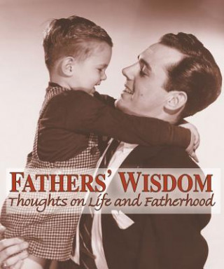 Kniha Fathers' Wisdom: Thoughts on Life and Fatherhood American Heritage Dictionary