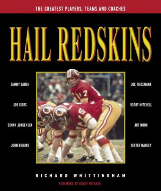 Carte Hail Redskins: A Celebration of the Greatest Players, Teams, and Coaches Richard Whittingham