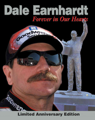 Könyv Dale Earnhardt: Forever in Our Hearts: Limited Anniversary Edition Triumph Books