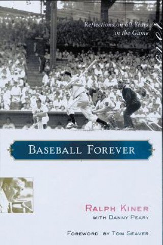 Carte Baseball Forever: Reflections on Sixty Years in the Game Ralph Kiner