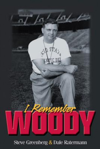 Kniha I Remember Woody: Recollections of the Man They Called Coach Hayes Dale Ratermann