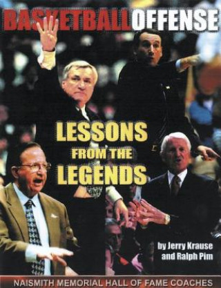 Carte Lessons from the Legends: Offense: The Authoritative Reference on All Aspects of Offense from the Most Respected Coaches in America Jerry V. Krause