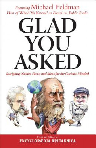 Carte Glad You Asked: Intriguing Names, Facts, and Ideas for the Curious-Minded Michael Feldman