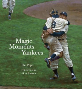 Kniha Magic Moments Yankees Phil Pepe