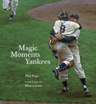 Książka Magic Moments Yankees Phil Pepe