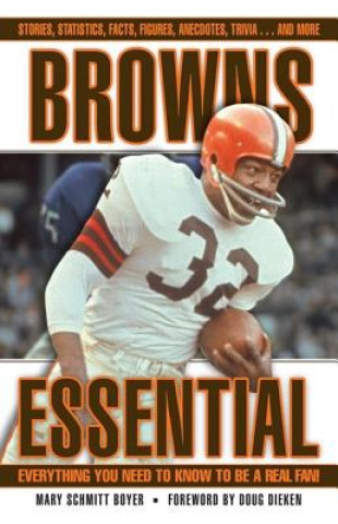 Könyv Browns Essential: Everything You Need to Know to Be a Real Fan! Mary Schmitt Boyer