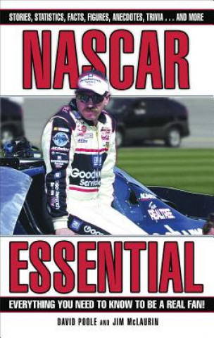 Livre NASCAR Essential: Everything You Need to Know to Be a Real Fan! David Poole