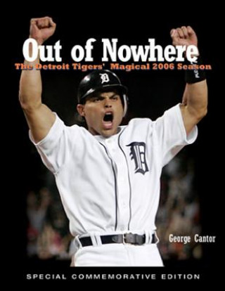 Carte Out of Nowhere: The Detroit Tigers' Magical 2006 Season George Cantor