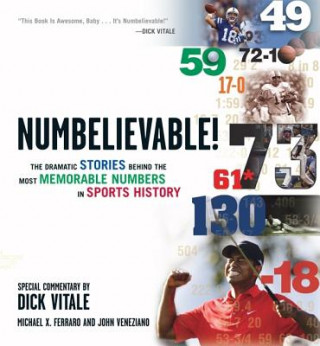 Książka Numbelievable!: The Dramatic Stories Behind the Most Memorable Numbers in Sports History Michael X. Ferraro