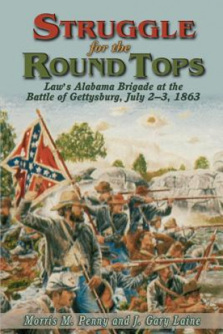 Libro Struggle for the Round Tops: Law's Alabama Brigade at the Battle of Gettysburg Morris M. Penny