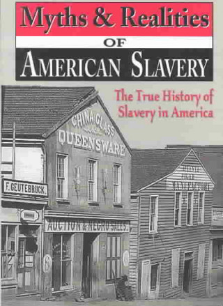 Könyv Myths & Realities of American Slavery: The True History of Slavery in America John C. Perry