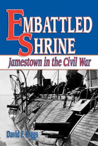 Kniha Embattled Shrine: Jamestown in the Civil War David Riggs