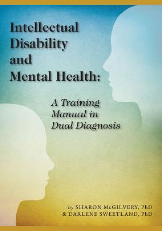 Książka Intellectual Disability and Mental Health: A Training Manual in Dual Diagnosis Sharon McGilvery