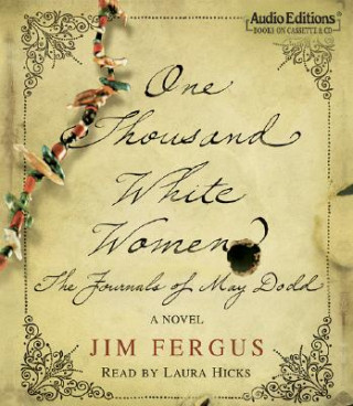 Audio One Thousand White Women: The Journals of May Dodd: A Novel Jim Fergus